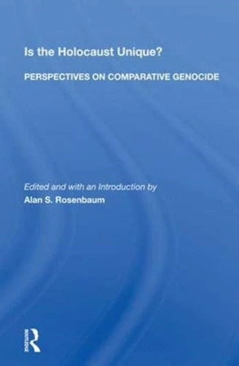 Is The Holocaust Unique? Perspectives On Comparative Genocide