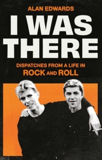 I Was There, Dispatches from a Life in Rock and Roll