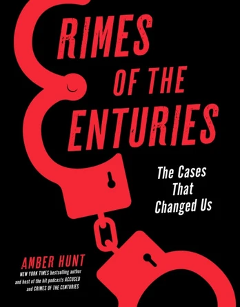 Crimes of the Centuries, The Cases That Changed Us