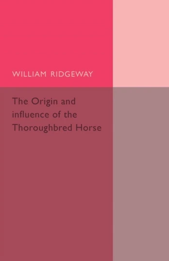 Origin and Influence of the Thoroughbred Horse