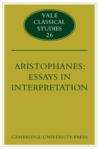 Aristophanes: Essays in Interpretation