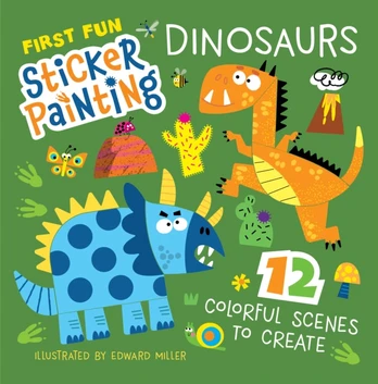 First Fun Sticker Painting: Dinosaurs, 12 Colorful Scenes to Create