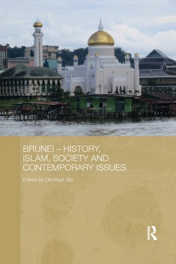 Brunei – History, Islam, Society and Contemporary Issues