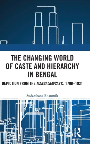 Changing World of Caste and Hierarchy in Bengal