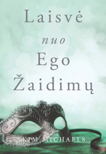 Laisvė nuo ego žaidimų
