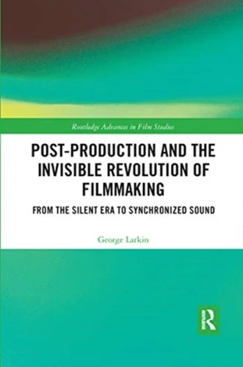 Post-Production and the Invisible Revolution of Filmmaking