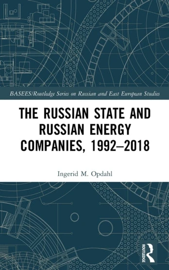 Russian State and Russian Energy Companies, 1992–2018