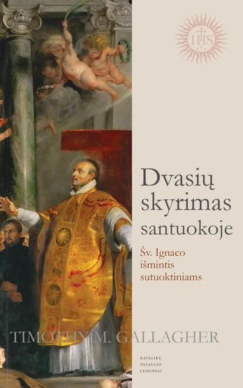 Dvasių skyrimas santuokoje. Šv. Ignaco išmintis sutuoktiniams