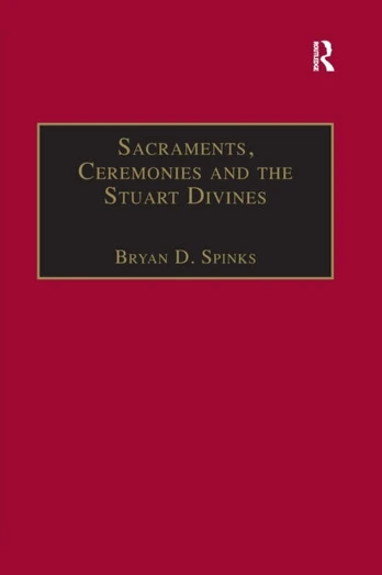 Sacraments, Ceremonies and the Stuart Divines