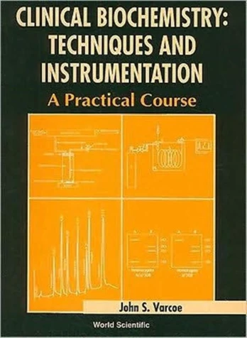 Clinical Biochemistry: Techniques And Instrumentation - A Practical Course
