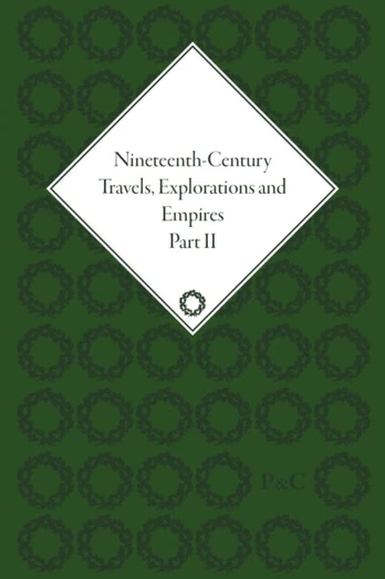 Nineteenth-Century Travels, Explorations and Empires, Part II (set)