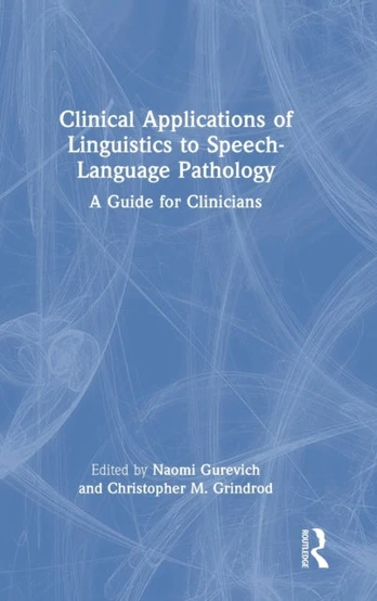 Clinical Applications of Linguistics to Speech-Language Pathology