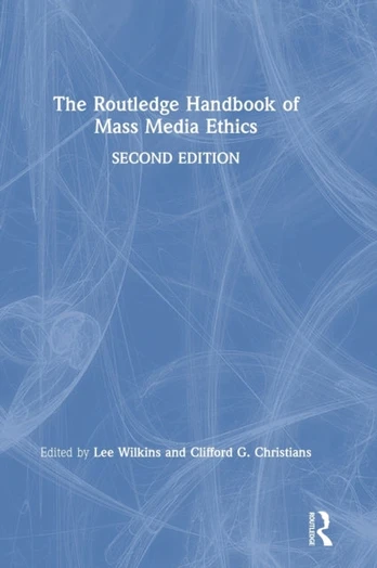 Routledge Handbook of Mass Media Ethics