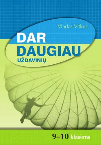 Dar daugiau uždavinių. 9-10 klasėms