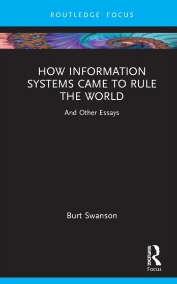How Information Systems Came to Rule the World
