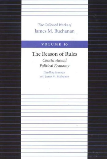 Reason of Rules -- Constitutional Politics Economy