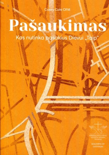 Pašaukimas: kas nutinka pasakius Dievui „Taip“
