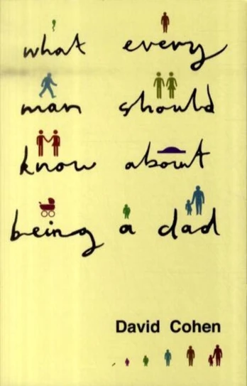 What Every Man Should Know About Being a Dad