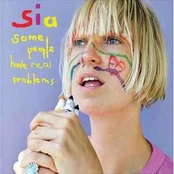 CD Sia - Some People Have Real Problems