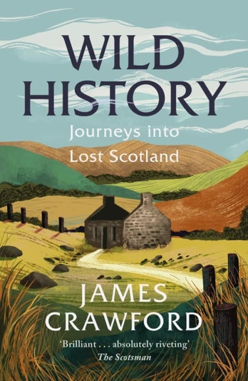 Wild History, Journeys into Lost Scotland