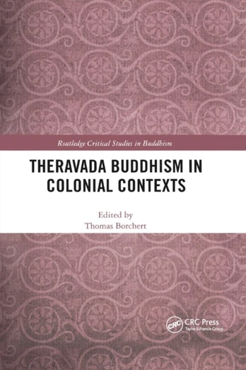 Theravada Buddhism in Colonial Contexts - Minkštas viršelis