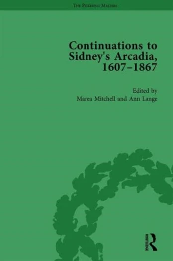 Continuations to Sidney's Arcadia, 1607–1867, Volume 1