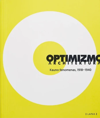 Optimizmo architektūra: Kauno fenomenas, 1918–1940