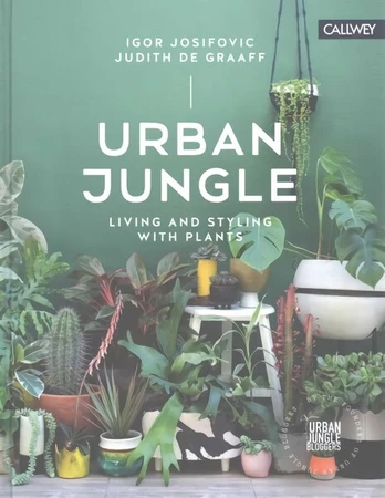 Urban Jungle: Living and Styling with Plants