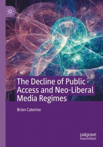 Decline of Public Access and Neo-Liberal Media Regimes