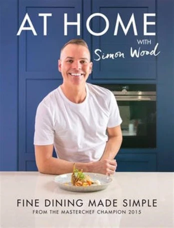 At Home with Simon Wood, Fine Dining Made Simple