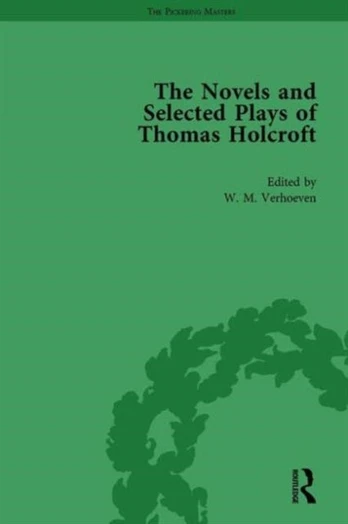 Novels and Selected Plays of Thomas Holcroft Vol 3