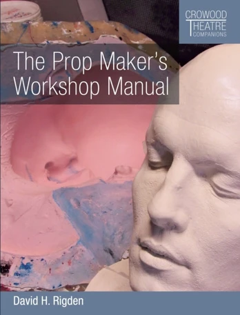 Prop Maker's Workshop Manual