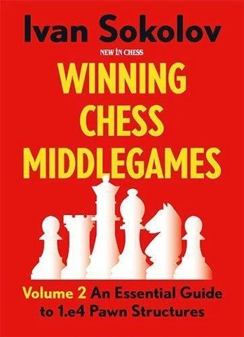 Winning Chess Middlegames Volume 2: An Essential Guide to 1.E4 Pawn Structures, Winning Chess Middlegames Volume 2: An Essential Guide to 1.E4 Pawn Structures