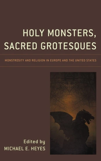 Holy Monsters, Sacred Grotesques