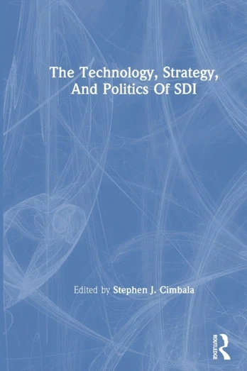 Technology, Strategy, And Politics Of Sdi