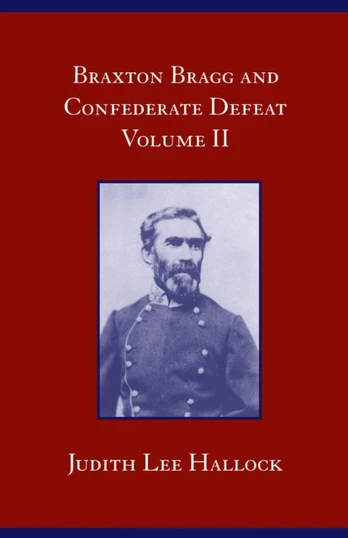 Braxton Bragg and Confederate Defeat, Volume II