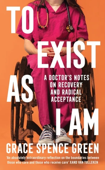 To Exist As I Am, A Doctor's Notes on Recovery and Radical Acceptance