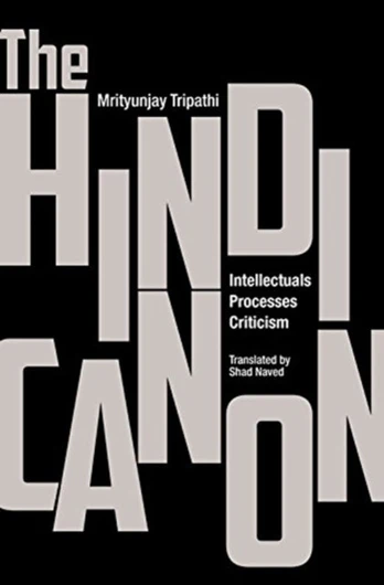Hindi Canon – Intellectuals, Processes, Criticism