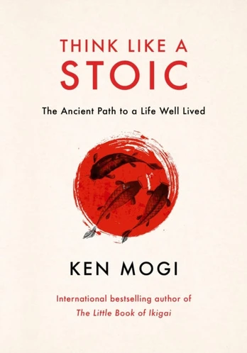 Think Like a Stoic, The Ancient Path to a Life Well Lived