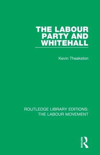 Labour Party and Whitehall - Minkštas viršelis