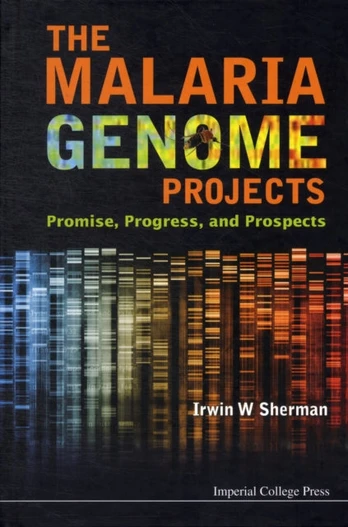 Malaria Genome Projects, The: Promise, Progress, And Prospects
