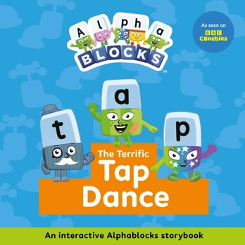Terrific Tap Dance: An Interactive Alphablocks Storybook