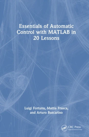 Essentials of Automatic Control with MATLAB® in 20 Lessons