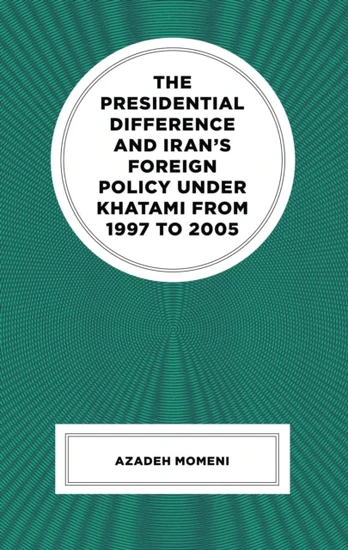 Presidential Difference and Iran’s Foreign Policy Under Khatami from 1997 to 2005