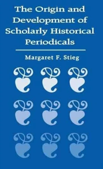 Origin and Development of Scholarly Historical Periodicals