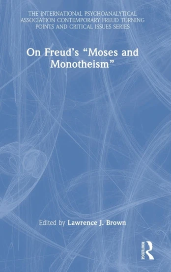 On Freud’s “Moses and Monotheism”