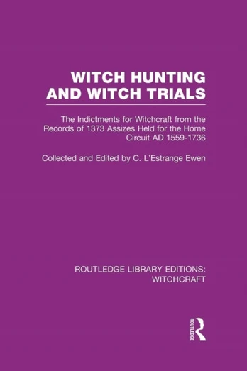 Witch Hunting and Witch Trials (RLE Witchcraft)