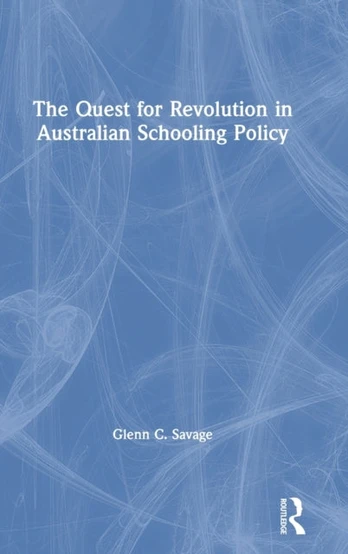 Quest for Revolution in Australian Schooling Policy