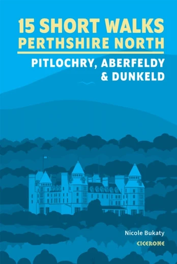 15 Short Walks in Perthshire North - Pitlochry, Aberfeldy and Dunkeld