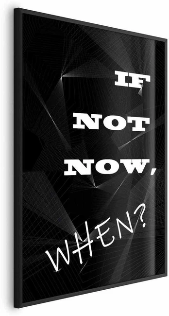Artgeist Plakatas - If Not Now, When?